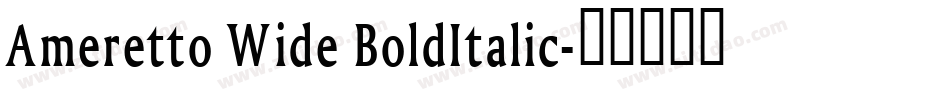 Ameretto Wide BoldItalic字体转换